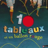 10 [DIX] TABLEAUX ET UN BALLON ROUGE